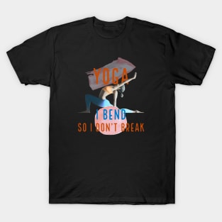 I Bend So I Don't Break Yoga T-Shirt